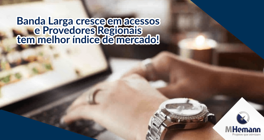 Banda Larga cresce em acessos e Provedores Regionais tem melhor média do setor