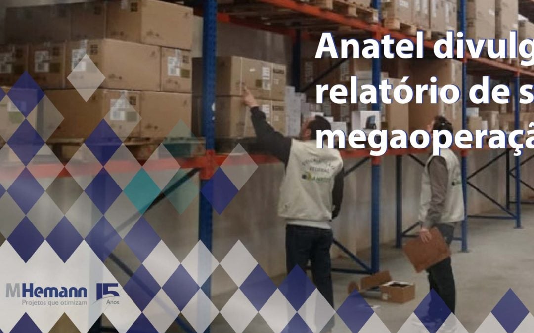Anatel divulga relatório da operação que apreendeu 25 mil equipamentos não homologados