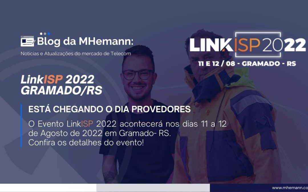 LinkISP 2022! Gramado será a casa dos Provedores nos dias 11 e 12 de Agosto