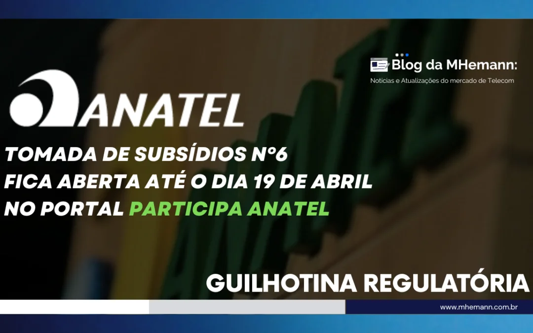 Guilhotina Regulatória | Anatel abre tomada de Subsídios